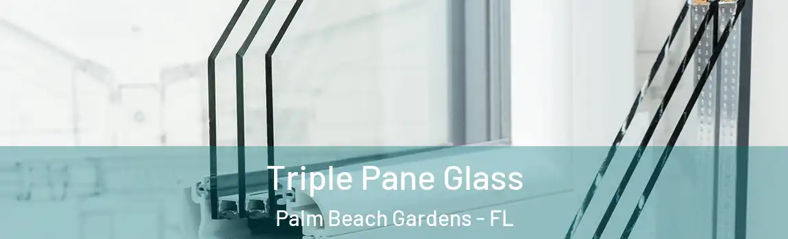  Triple Pane Glass Palm Beach Gardens - FL